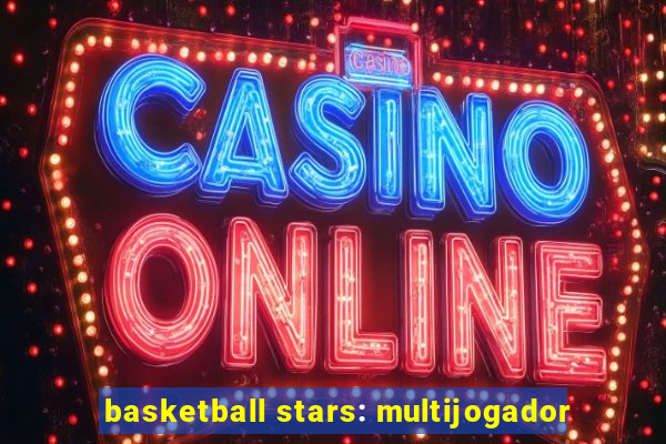 basketball stars: multijogador